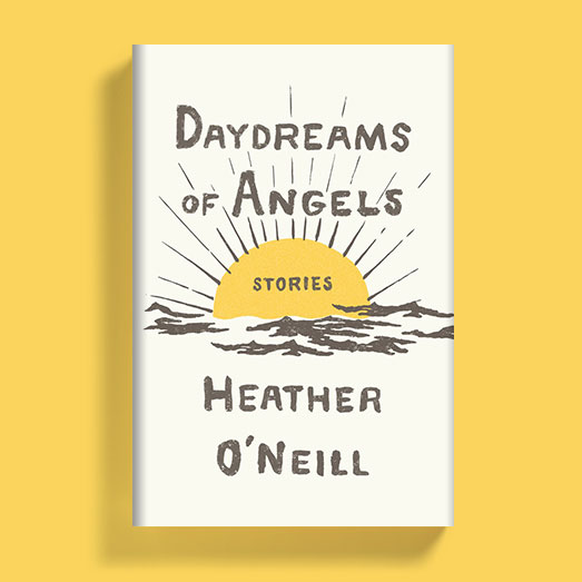 Heather O'Neill - House of SpeakEasy - Daydreams of Angels