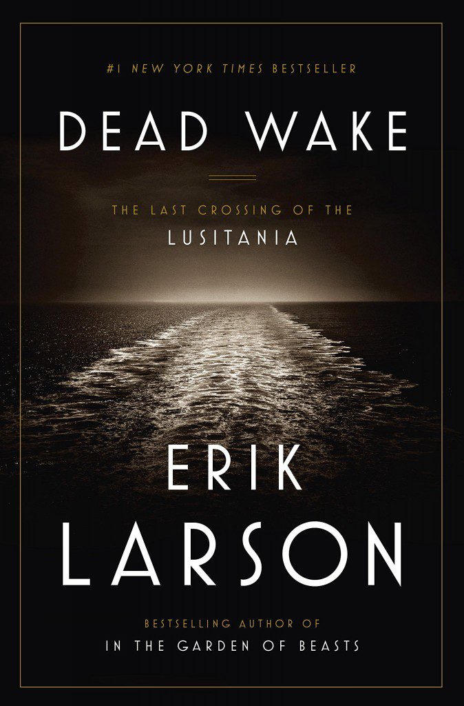 Erik Larson - Dead Wake The Last Crossing of the Lusitania - House of SpeakEasy